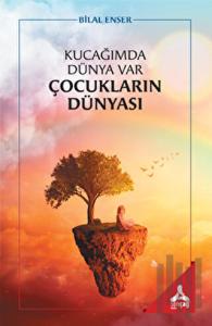 Kucağımda Dünya Var Çocukların Dünyası