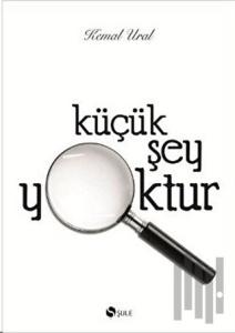 Küçük Şey Yoktur (Özel Baskı) (Ciltli)