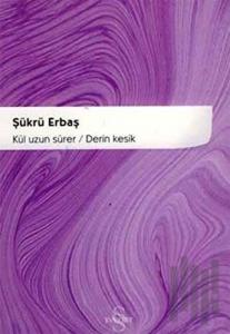 Kül Uzun Sürer / Derin Kesik
