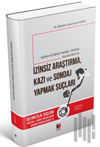 Kültür Tabiat Varlığı / Define Kavramları ile İzinsiz Araştırma, Kazı ve Sondaj Yapmak Suçları