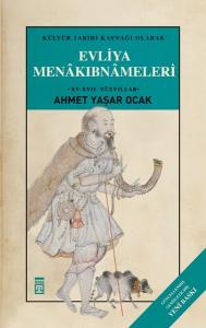 Kültür Tarihi Kaynağı Olarak Evliya Menakıbnameleri (Ciltli)
