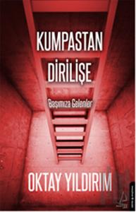 Kumpastan Dirilişe Başımıza Gelenler