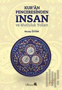 Kur’an Penceresinden İnsan ve Mutluluk Yolları