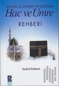 Kur’an ve Sünnet’in Işığında Hac ve Umre Rehberi