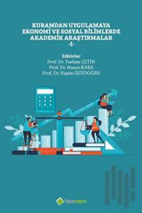 Kuramdan Uygulamaya Ekonomi ve Sosyal Bilimlerde Akademik Araştırmalar - 1