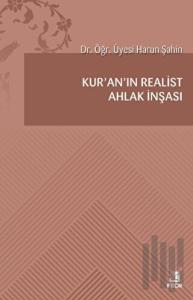 Kur'an’ın Realist Ahlak İnşası