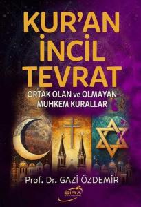 Kur'an İncil Tevrat - Ortak Olan ve Olmayan Muhkem Kurallar (Ciltli)