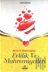 Kur'an ve Sünnet Işığında Evlilik ve Mahremiyetleri (Ciltli)