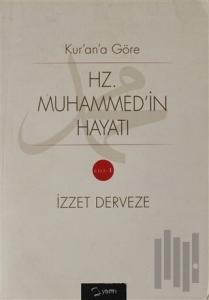 Kur'an'a Göre Hz. Muhammed'in Hayatı 1.Cilt