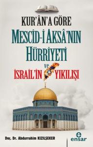 Kur'an'a Göre Mescid-i Aksa'nın Hürriyeti ve İsrail'in Yıkılışı