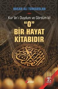 Kur'an'ı Duydum ve Gördüm ki! O Bir Hayat Kitabıdır