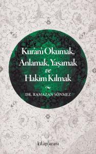 Kur'an'ı Okumak Anlamak Yaşamak ve Hakim Kılmak