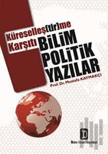 Küreselleş(tir)me Karşıtı Bilim Politik Yazılar