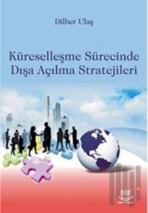 Küreselleşme Sürecinde Dışa Açılma Stratejileri
