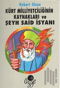 Kürt Milliyetçiliğinin Kaynakları ve Şeyh Said İsyanı