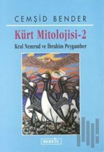 Kürt Mitolojisi - 2 Kral Nemrud ve İbrahim Peygamber