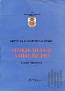 Kurtuluş Savaşı İstihbaratında Tedkik Heyeti Amirlikleri