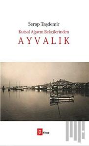 Kutsal Ağacın Bekçilerinden Ayvalık