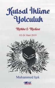 Kutsal İklime Yolculuk: Mekke ve Medine 02 - 26 Mart 2019