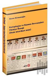 Kutuplaşma ve Seçmen Davranışları Türkiye Örneği (Ocak 2012-Mart 2020)