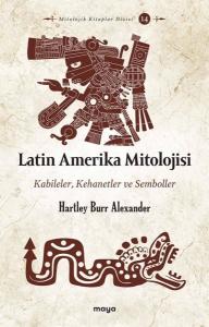 Latin Amerika Mitolojisi: Kabileler Kehanetler ve Semboller