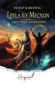Leyla İle Mecnun - Aşkın Ebedi Manifestosu