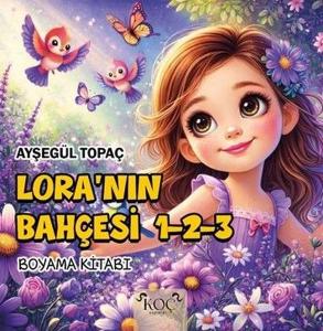 Lora'nın Bahçesi 1 - 2 - 3 Boyama Kitabı (Ciltli)