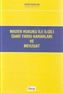 Maden Hukuku ile İlgili İdari Yargı Kararları ve Mevzuat