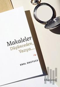 Makaleler Düşünceden, Yazıya…