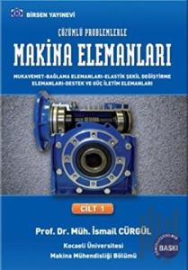 Makina Elemanları ve Çözümlü Problemleri Cilt:1