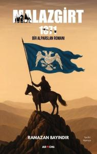 Malazgirt 1071 - Bir Alparslan Romanı