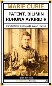Marie Curie - Patent Bilimin Ruhuna Aykırıdır