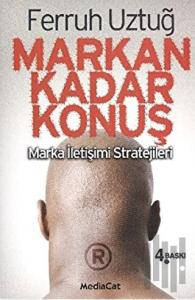 Markan Kadar Konuş! Marka İletişimi Stratejileri