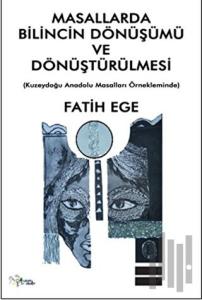 Masallarda Bilincin Dönüşümü ve Dönüştürülmesi