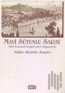Mavi Sütunlu Saray 1867 Evrensel Sergisi’nden Boğaziçi’ne