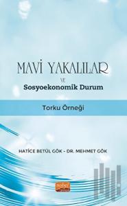 Mavi Yakalılar ve Sosyoekonomik Durum - Torku Örneği