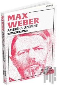 Max Weber - Amerika Üzerine