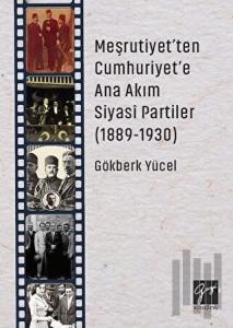 Meşrutiyet'ten Cumhuriyet'e Ana Akım Siyasi Partiler (1889-1930)