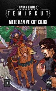 Mete Han ve Kut Kılıcı: Temirkut-3 (Ciltli)