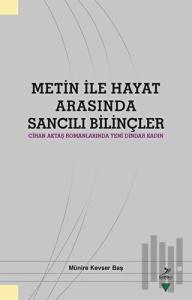 Metin ile Hayat Arasında Sancılı Bilinçler