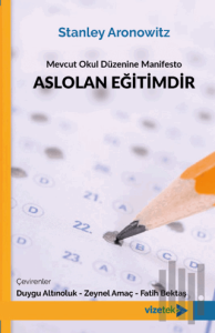 Mevcut Okul Düzenine Manifesto: Aslolan Eğitimdir