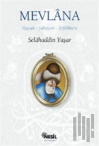 Mevlana: Hayatı, Şahsiyeti, Tefekkürü