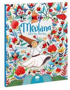 Mevlana: Kalbinde Neşe Dilinde Sevgi