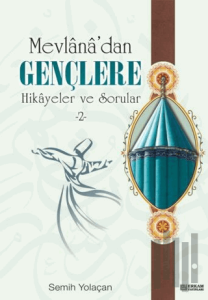 Mevlana'dan Gençlere Hikayeler ve Sorular 2