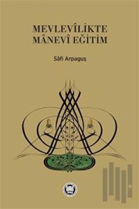 Mevlevilikte Manevi Eğitim
