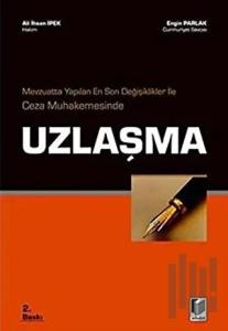 Mevzuatta Yapılan En Son Değişiklikler ile Ceza Muhakemesinde Uzlaşma