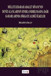 Milletlerarası Adalet Divanı’nın Deniz Alanlarının Sınırlandırılmasına Dair Kararlarında Dikkate Aldığı İlkeler