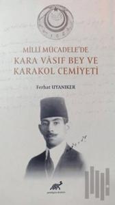 Milli Mücadele'de Kara Vasıf Bey ve Karakol Cemiyeti