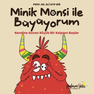 Minik Monsi İle Büyüyorum - Kendine Güven Küçük Bir Kalpten Başlar (Ciltli)