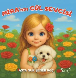 Mira'nın Gül Sevgisi (Ciltli)